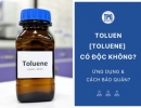 Toluen [Toluene] Có Độc Không? Ứng Dụng Và Cách Bảo Quản? 