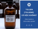 Toluen [Toluene] Có Độc Không? Ứng Dụng Và Cách Bảo Quản? 