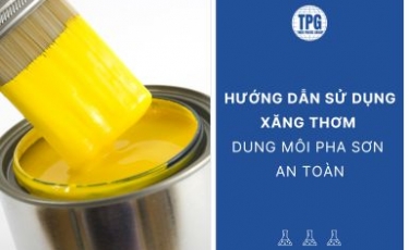 Hướng Dẫn Sử Dụng Xăng Thơm - Dung Môi Pha Sơn An Toàn