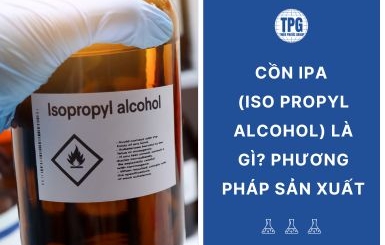 Cồn IPA (Iso Propyl Alcohol) Là Gì? Phương Pháp Sản Xuất