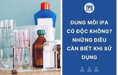 Dung Môi IPA Có Độc Không? Những Điều Cần Biết Khi Sử Dụng