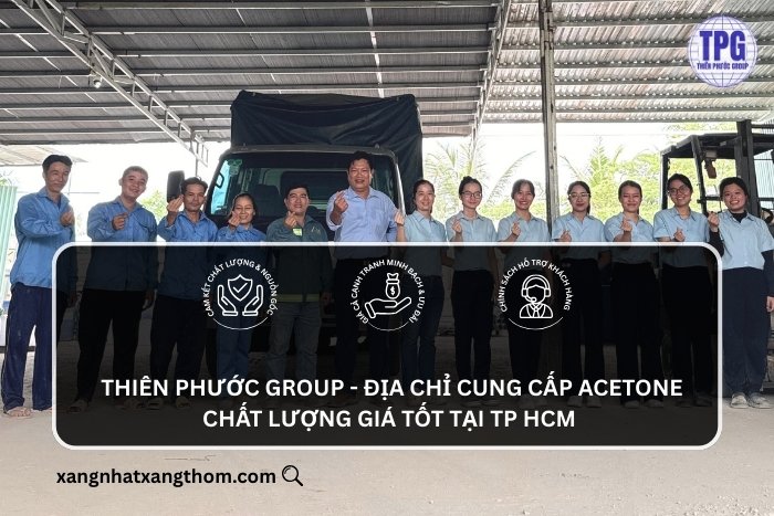 Thiên Phước Group - Địa chỉ cung cấp Acetone/Axeton chất lượng giá tốt tại TP HCM 