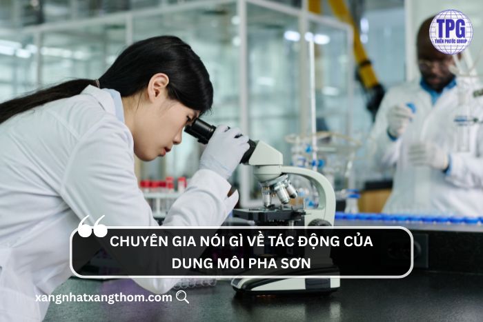 Chuyên gia nói gì về tác động của dung môi pha sơn