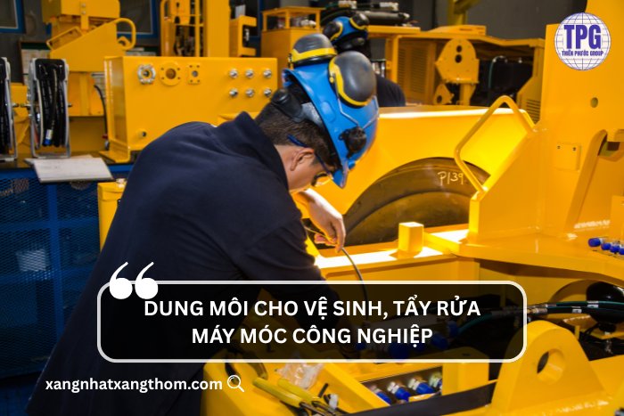 Dung môi cho vệ sinh, tẩy rửa máy móc công nghiệp