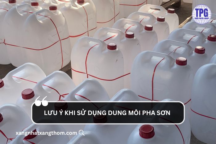 Lưu ý khi sử dụng dung môi pha sơn 