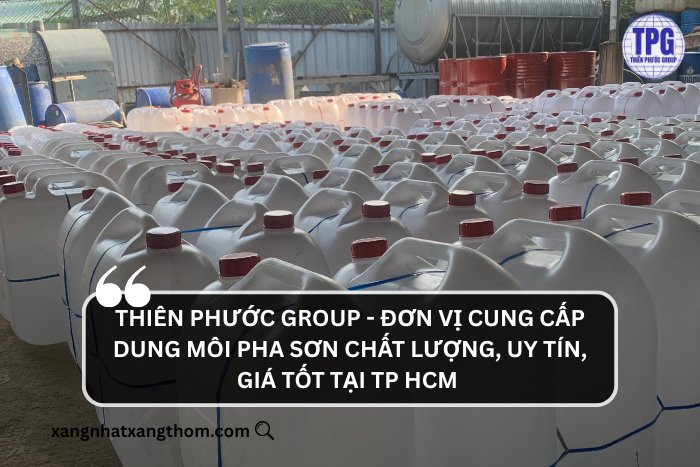 Thiên Phước Group - Đơn vị phân phôi Dung môi pha sơn uy tín, chất lượng, giá tốt tại TP HCM 