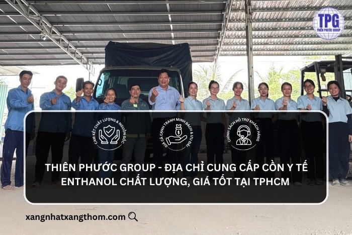 Thiên Phước Group địa chỉ cung cấp Ethanol uy tín, giá tốt tại TP HCM 