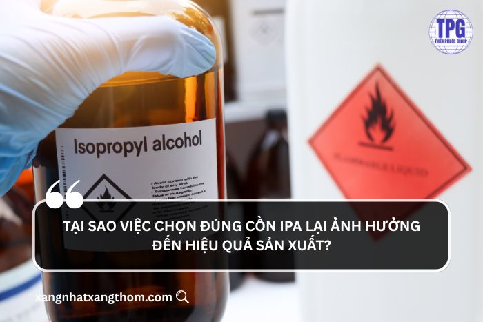 Nên chọn đúng cồn IPA để tránh ảnh hưởng đến hiệu quả sản xuất 