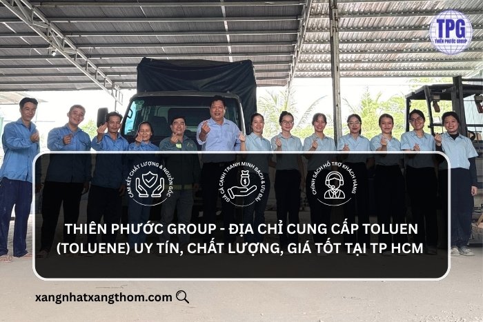 Thiên Phước Group - Địa chỉ cung cấp Toluen (Toluene) uy tín, chất lượng, giá tốt tại TP HCM 