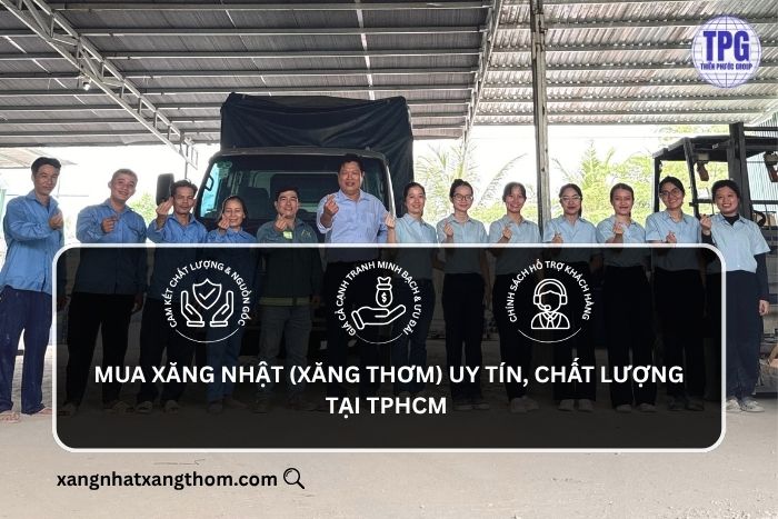 Thiên Phước Group địa chỉ cung cấp Xăng Nhật uy tín, giá tốt 