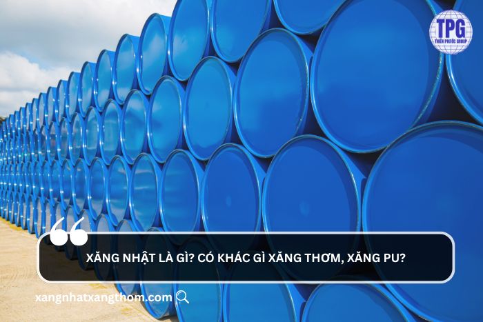 Xăng nhật là gì? có khác gì xăng thơm, xăng PU?