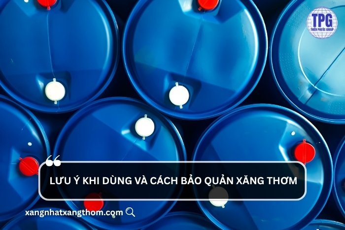 Lưu ý và cách bảo quản Xăng thơm